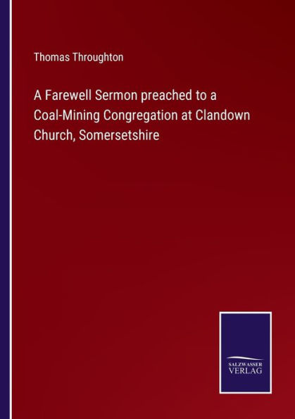 a Farewell Sermon preached to Coal-Mining Congregation at Clandown Church, Somersetshire