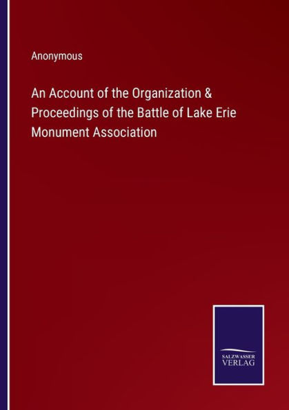 An Account of the Organization & Proceedings Battle Lake Erie Monument Association