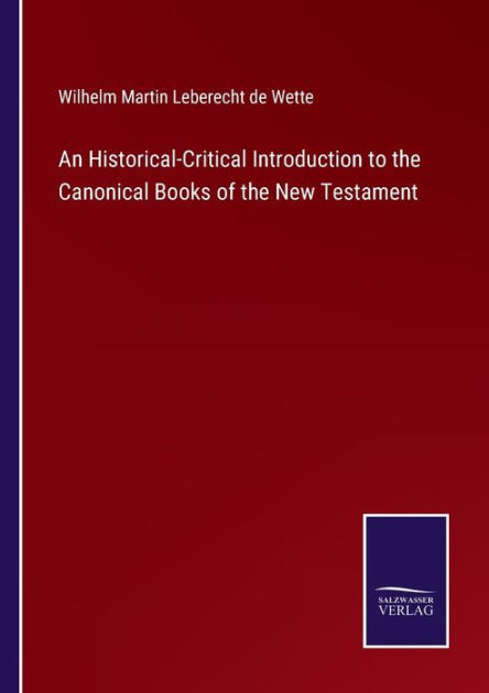 An Historical-Critical Introduction to the Canonical Books of the New ...