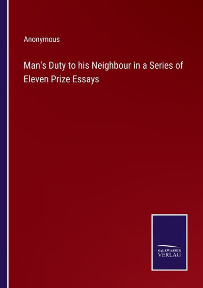 Man's Duty to his Neighbour a Series of Eleven Prize Essays