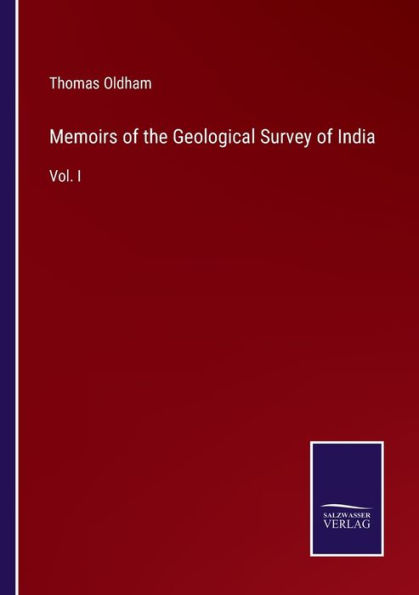 Memoirs of the Geological Survey India: Vol. I