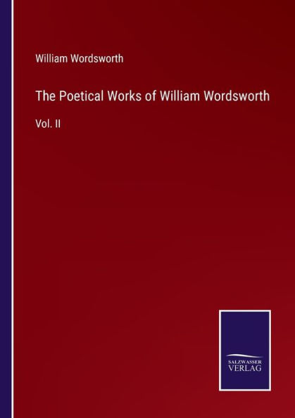 The Poetical Works of William Wordsworth: Vol. II