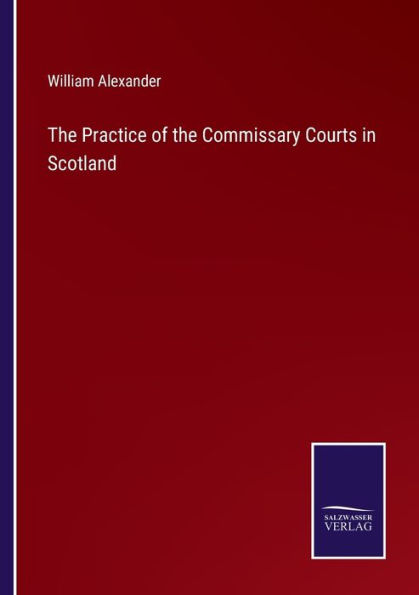 the Practice of Commissary Courts Scotland