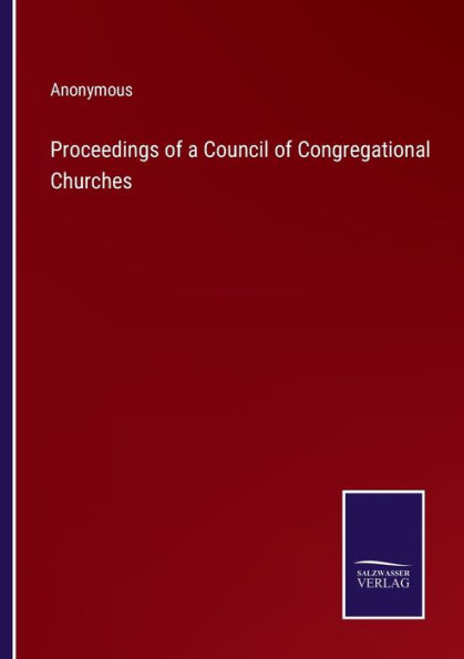 Proceedings of a Council Congregational Churches