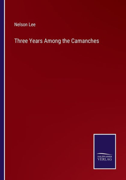 Three Years Among the Camanches