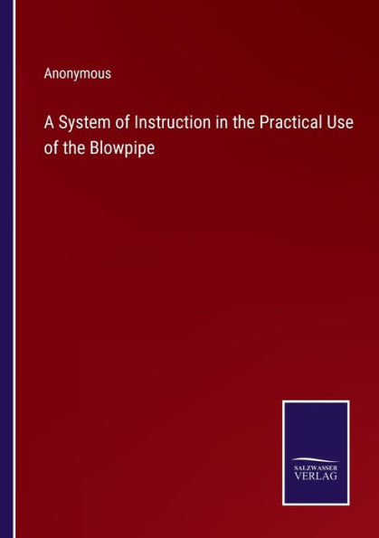 A System of Instruction the Practical Use Blowpipe