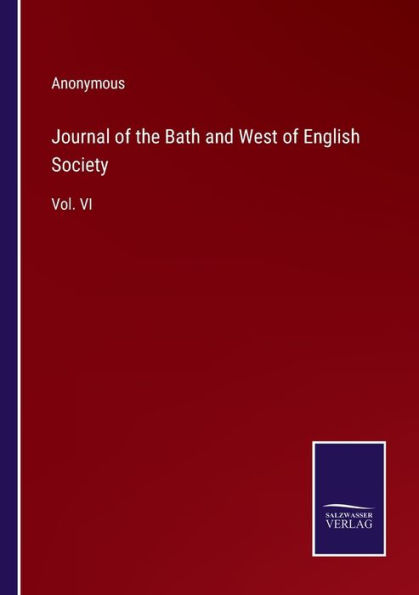 Journal of the Bath and West English Society: Vol. VI