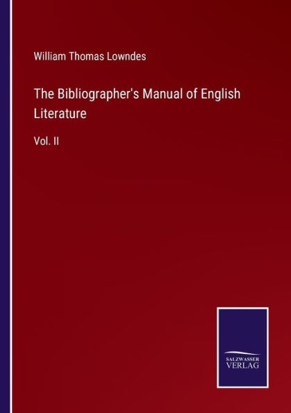 The Bibliographer's Manual of English Literature: Vol. II
