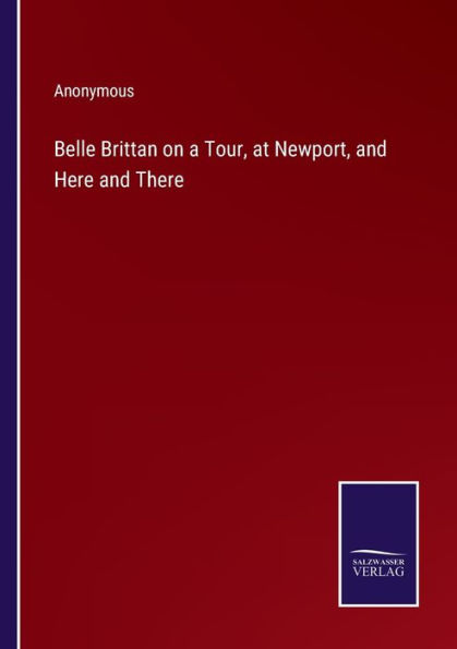 Belle Brittan on a Tour, at Newport, and Here There