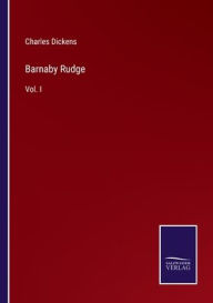 Title: Barnaby Rudge: Vol. I, Author: Charles Dickens