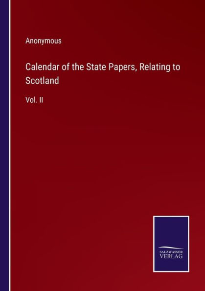 Calendar of the State Papers, Relating to Scotland: Vol. II