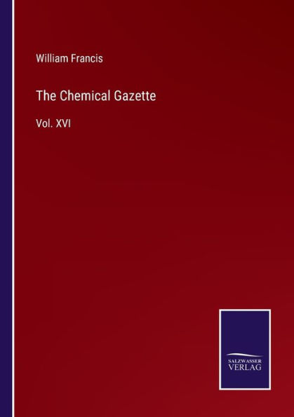 The Chemical Gazette: Vol. XVI