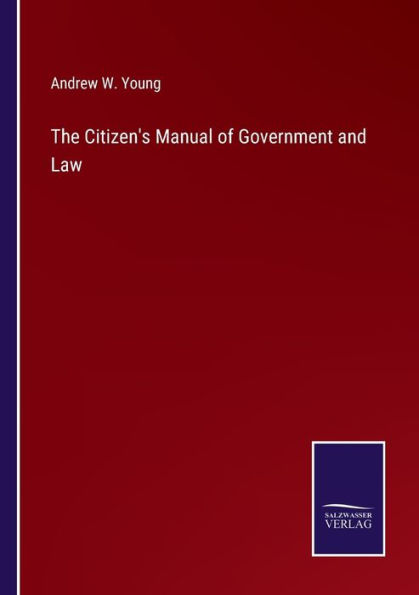 The Citizen's Manual of Government and Law