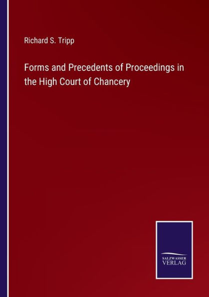 Forms and Precedents of Proceedings the High Court Chancery