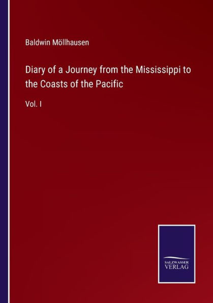 Diary of a Journey from the Mississippi to Coasts Pacific: Vol. I