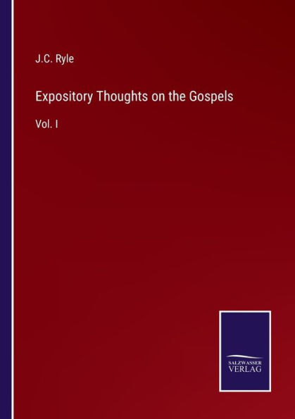 Expository Thoughts on the Gospels: Vol. I