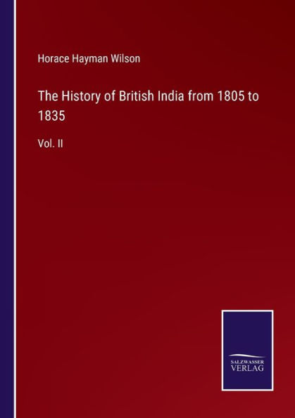 The History of British India from 1805 to 1835: Vol. II