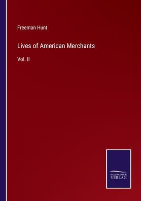 Lives of American Merchants: Vol. II