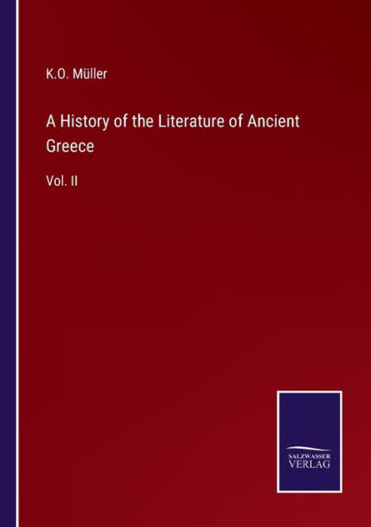A History of the Literature Ancient Greece: Vol. II