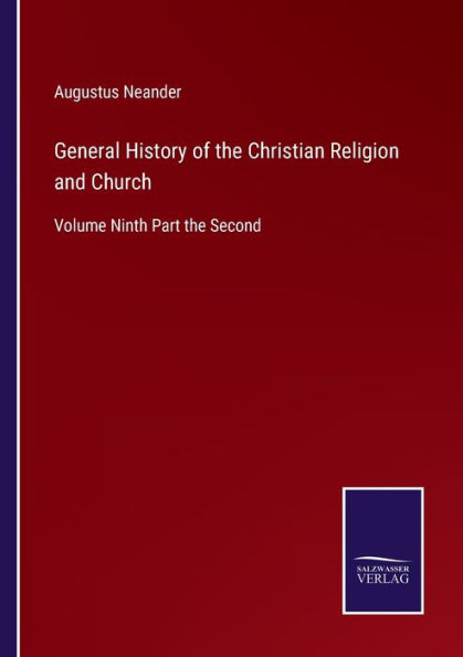 General History of the Christian Religion and Church: Volume Ninth Part Second
