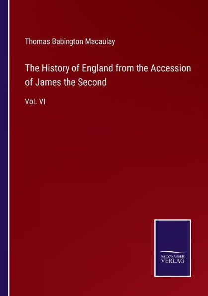 the History of England from Accession James Second: Vol. VI