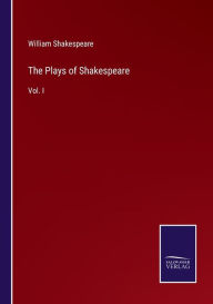 Title: The Plays of Shakespeare: Vol. I, Author: William Shakespeare