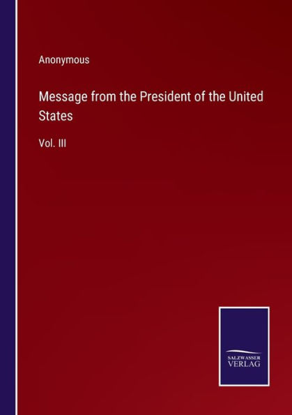Message from the President of the United States: Vol. III