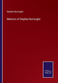 Title: Memoirs of Stephen Burroughs, Author: Stephen Burroughs