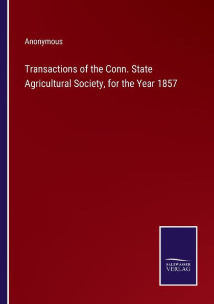 Transactions of the Conn. State Agricultural Society, for Year 1857