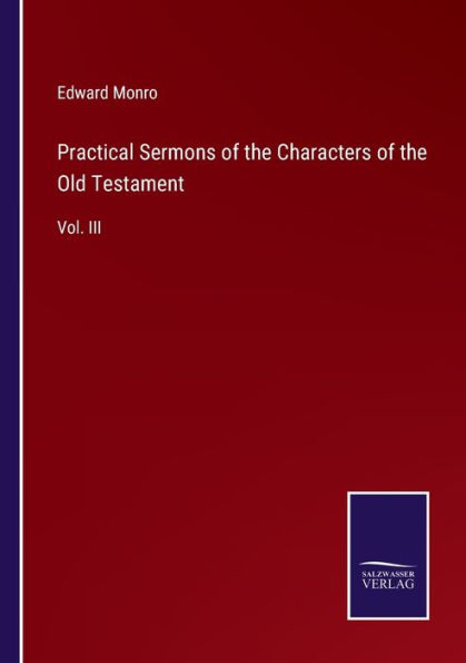 Practical Sermons of the Characters Old Testament: Vol. III
