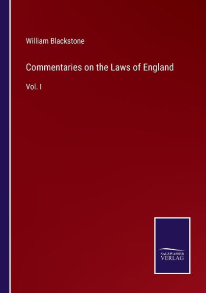 Commentaries on the Laws of England: Vol. I