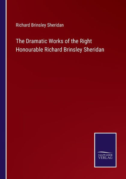 the Dramatic Works of Right Honourable Richard Brinsley Sheridan