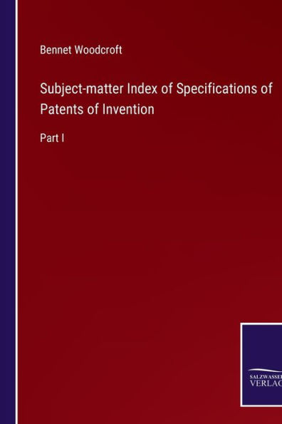 Subject-matter Index of Specifications of Patents of Invention: Part I