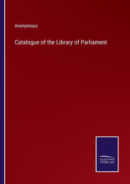 Catalogue of the Library of Parliament