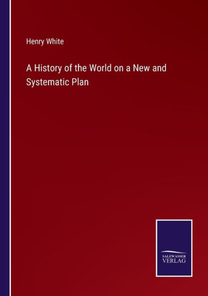 a History of the World on New and Systematic Plan