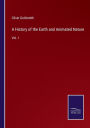 A History of the Earth and Animated Nature: Vol. I