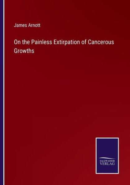 On the Painless Extirpation of Cancerous Growths