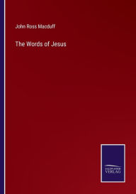 Title: The Words of Jesus, Author: John Ross Macduff