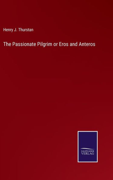 The Passionate Pilgrim or Eros and Anteros