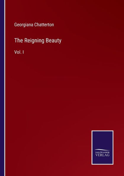 The Reigning Beauty: Vol. I