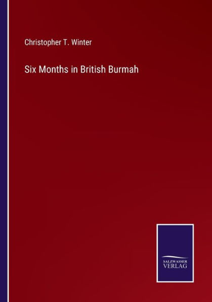 Six Months British Burmah