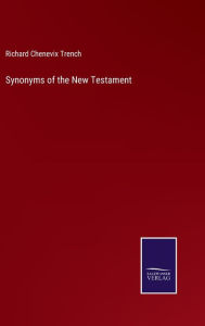 Title: Synonyms of the New Testament, Author: Richard Chenevix Trench