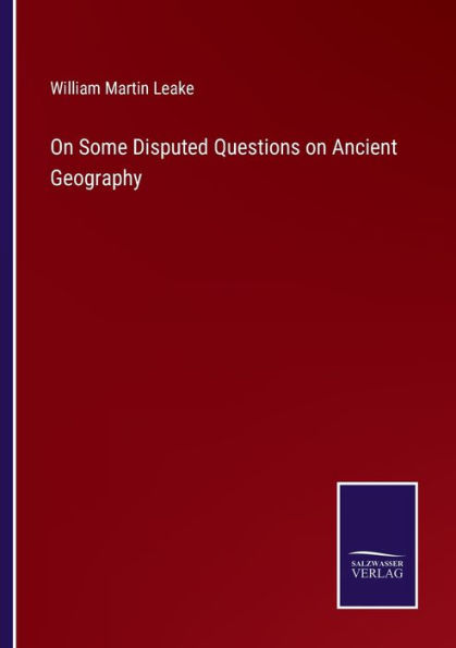 on Some Disputed Questions Ancient Geography