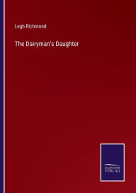 Title: The Dairyman's Daughter, Author: Legh Richmond