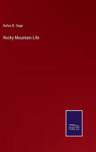 Title: Rocky Mountain Life, Author: Rufus B. Sage