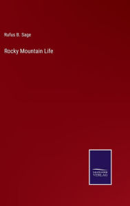 Title: Rocky Mountain Life, Author: Rufus B Sage