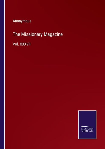 The Missionary Magazine: Vol. XXXVII