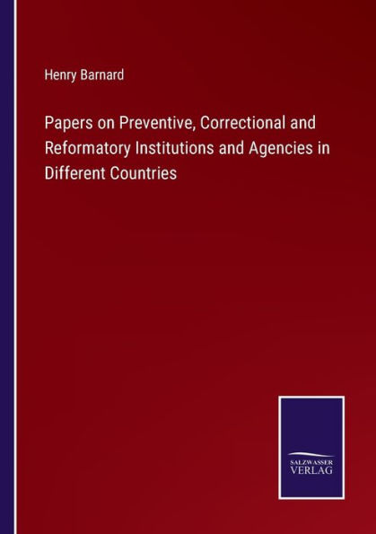 Papers on Preventive, Correctional and Reformatory Institutions Agencies Different Countries