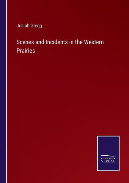 Scenes and Incidents the Western Prairies