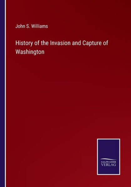 History of the Invasion and Capture Washington